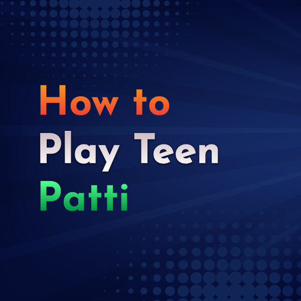 How To Play Teen Patti 2024